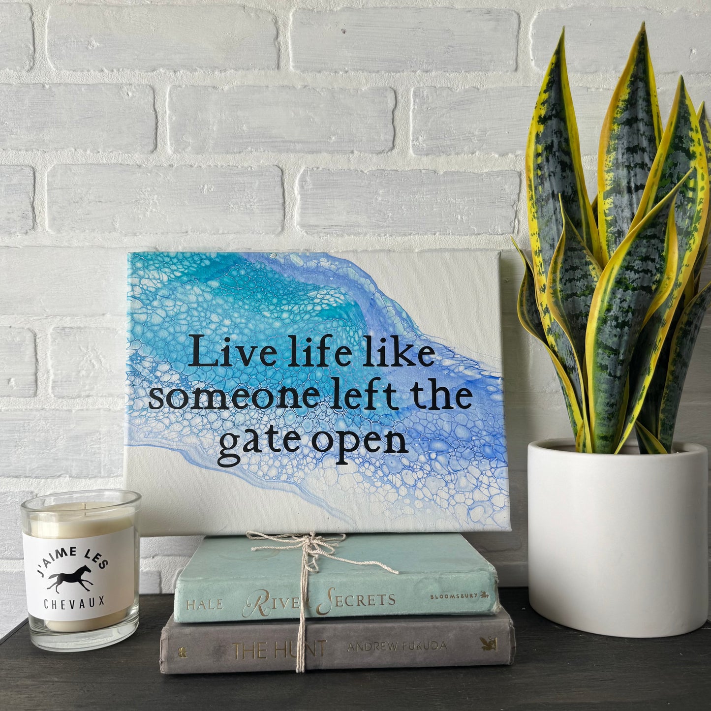 No. 22 Live life like someone left the gate open 9 x 12 Artwork