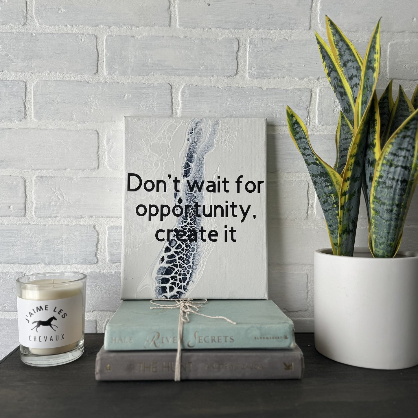No. 16 Don't wait for opportunity, create it 8 x 10 Artwork