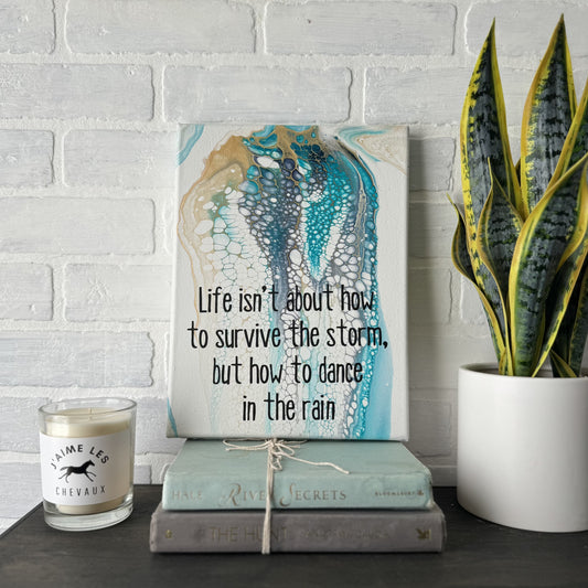 No. 21 Life isn't about how to survive the storm but how to dance in the rain 9 x 12 Artwork