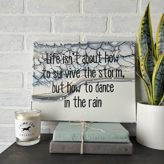 No. 26 Life isn't about how to survive the storm but how to dance in the rain 11 x 14 Artwork